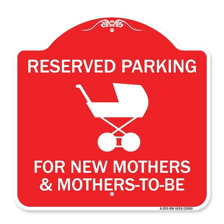 Signmission Reserved Parking for New Mothers & Mothers to Be, Red & White Alum Sign, 18" x 18", RW-1818-23090 A-DES-RW-1818-23090